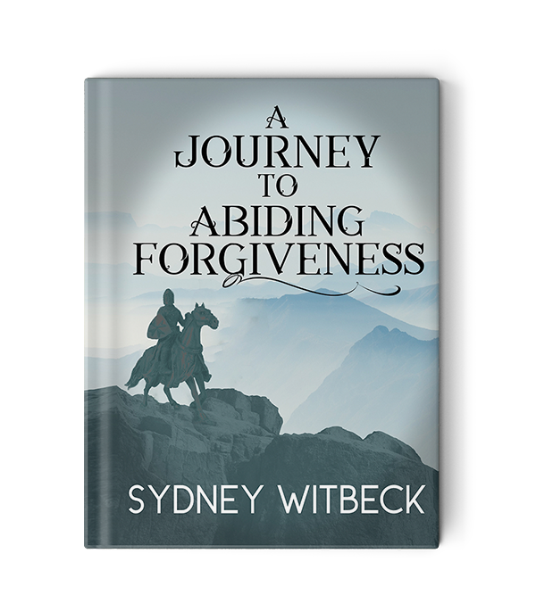 A Journey to Abiding Forgiveness Sydney Witbeck